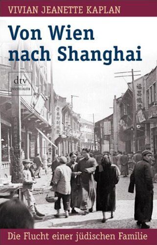 Kaplan, Vivian J. - Von Wien nach Shanghai: Die Flucht einer jüdischen Familie - Preis vom 05.10.2026 03:47:11 h