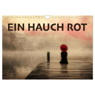 EIN HAUCH ROT (Wandkalender 2027 DIN A4 quer), CALVENDO Monatskalender
