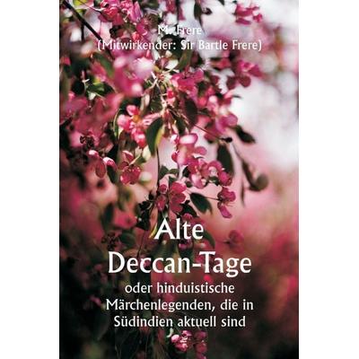 Old Deccan Days Or Hindoo Fairy Legends Current in Southern India, Taschenbuch von M. Frere, Writat, 978-93-5790-457-5