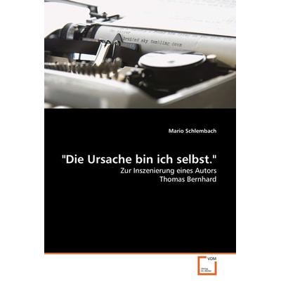 'Die Ursache bin ich selbst.'; Taschenbuch von Mario Schlembach, VDM, 978-3-639-26824-9