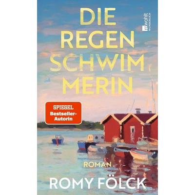 Die Regenschwimmerin, Gebundene Ausgabe von Romy Fölck, ROWOHLT Wunderlich, 978-3-8052-0110-0