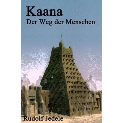 Kaana, Taschenbuch von Rudolf Jedele, Epubli, 978-3-7450-1934-6