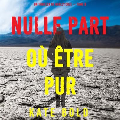 Nulle part où être pur (Un thriller de Harley Cole — tome 8) - Kate Bold, Audio, 9798261410010