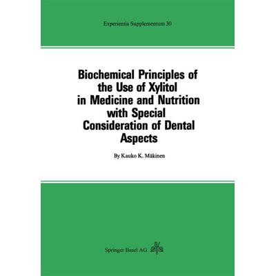 Biochemical Principles of the Use of Xylitol in Medicine and Nutrition with Special Consideration of Dental Aspects, Taschenbuch von K. Mäkinen,