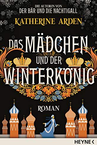 Katherine Arden - Das Mädchen und der Winterkönig: Roman (Winternacht-Trilogie, Band 2) - Preis vom 30.09.2026 22:30:23 h