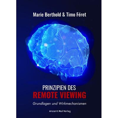 Prinzipien des Remote Viewing, Taschenbuch von Marie Berthold,Timo Féret, Ancient Mail, 978-3-95652-346-5