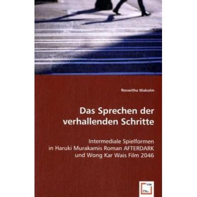 Wakolm, R: Das Sprechen der verhallenden Schritte, Taschenbuch von Roswitha Wakolm, VDM, 978-3-639-01691-8