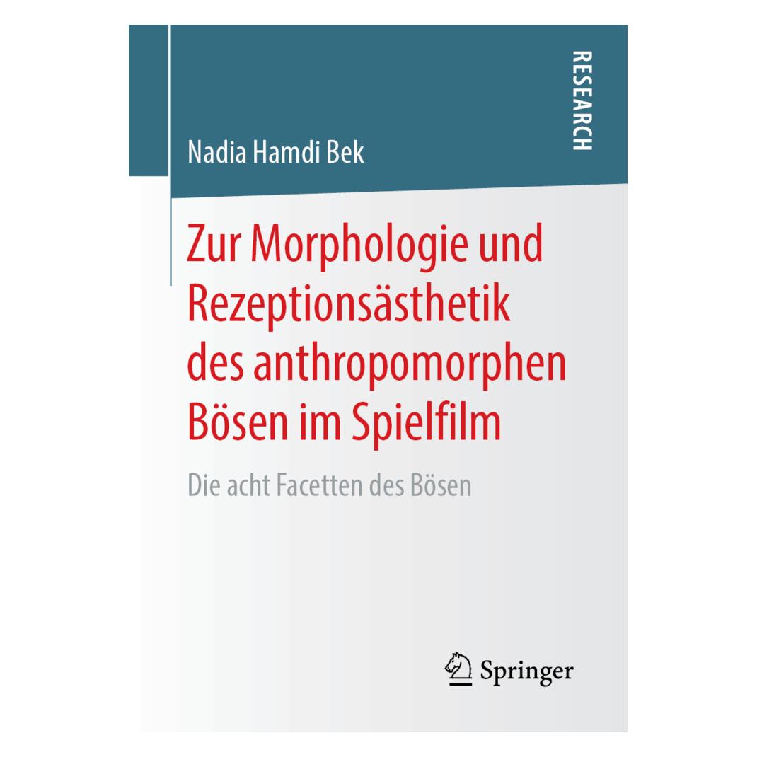 Springer Zur Morphologie und Rezeptionsästhetik des anthropomorphen Bösen im Spielfilm (Deutsch, Softcover, Nadia Hamdi Bek) (35151101)