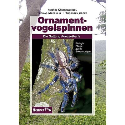 Ornamentvogelspinnen, Gebundene Ausgabe von Henrik Krehenwinkel,Thomas Märklin,Thorsten Kroes, Herpeton, 978-3-936180-27-5