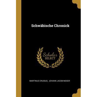 Schwäbische Chronick, Taschenbuch von Martinus Crusius, Creative Media Partners, LLC, 978-0-341-59147-4