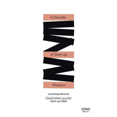 A Decade of Start-up Wisdom, Taschenbuch von Cornelia Hoppe,Mirna Funk, BoD – Books on Demand, 978-3-7568-1220-2