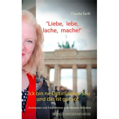 Ick bin ne Optimismus-Sau und das ist gut so!, Taschenbuch von Claudia Serifi, BoD – Books on Demand, 978-3-7494-7822-4