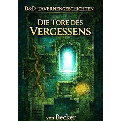 D&D-Tavernengeschichten I Die Tore des Vergessens, Taschenbuch von Felix Becker, Epubli, 978-3-565-43830-3