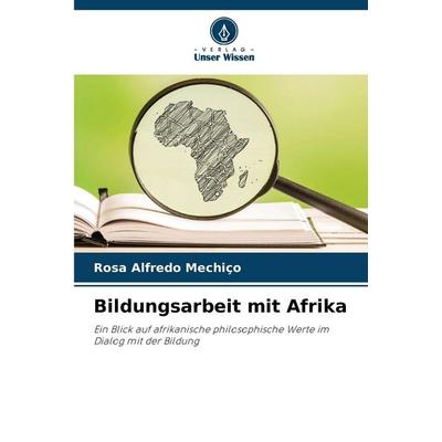 Bildungsarbeit mit Afrika, Taschenbuch von Rosa Alfredo Mechiço, Verlag Unser Wissen, 978-620-9-50247-7