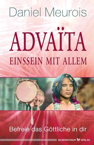 Daniel Meurois - Advaita – Einssein mit Allem: Befreie das Göttliche in dir - Preis vom 19.10.2026 19:33:35 h