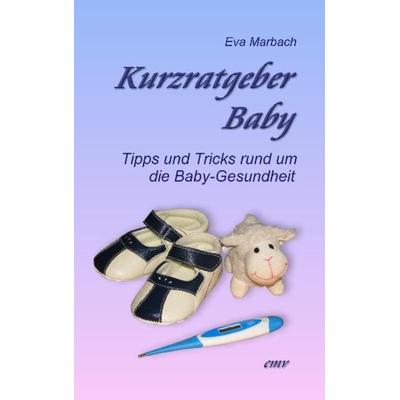 Kurzratgeber Baby, Taschenbuch von Eva Marbach, Eva Marbach Verlag, 978-3-938764-27-5