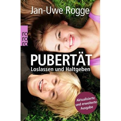 Pubertät: Loslassen und Haltgeben, Taschenbuch von Jan Uwe Rogge, Rowohlt Taschenbuch, 978-3-499-62655-5