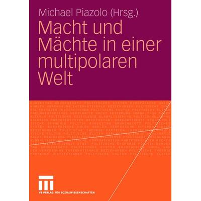 Macht und Mächte in einer multipolaren Welt, Taschenbuch von Michael Piazolo, VS Verlag für Sozialwissenschaften, 978-3-531-14547-1