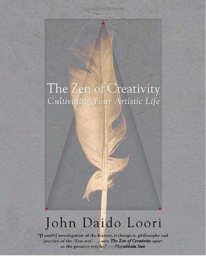 Loori, John Daido - The Zen of Creativity: Cultivating Your Artistic Life - Preis vom 09.10.2026 07:28:09 h