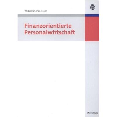 Finanzorientierte Personalwirtschaft, Gebundene Ausgabe von Wilhelm Schmeisser, De Gruyter Oldenbourg, 978-3-486-58485-1