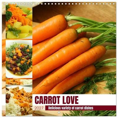 CARROT LOVE (Wall Calendar 2027 12 × 12 Inch) CALVENDO 12 Month Wall Calendar