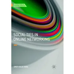 Social Ties in Online Networking, Fachbücher von Greti-Iulia Ivana