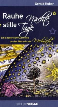 Gerald Huber - Rauhe Nächte, stille Tage: Eine bayerische Zeitreise zu den Wurzeln der Weihnacht - Preis vom 09.10.2026 07:28:09 h