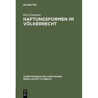 Haftungsformen im Völkerrecht, Gebundene Ausgabe von Karl Zemanek, De Gruyter, 978-3-11-011135-4