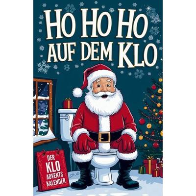 Ho Ho Ho auf dem Klo - Der Klo Adventskalender, Taschenbuch von Finn Wilder, Bookmundo, 978-94-038-3906-6