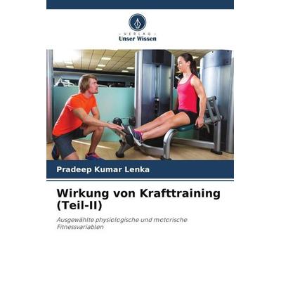 Wirkung von Krafttraining (Teil-II), Taschenbuch von Pradeep Kumar Lenka, Verlag Unser Wissen, 978-620-5-64200-9