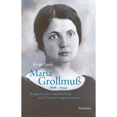 Maria Grollmuß 1896–1944, Gebundene Ausgabe von Birgit Sack, Wallstein Verlag, 978-3-8353-5372-5