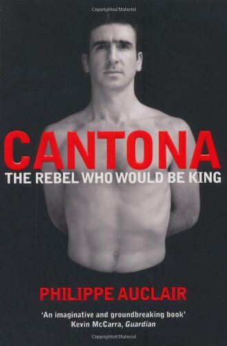 Philippe Auclair - Cantona: The Rebel Who Would Be King - Preis vom 14.10.2026 23:07:16 h