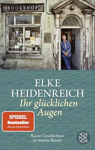 Elke Heidenreich - Ihr glücklichen Augen: Kurze Geschichten zu weiten Reisen - Preis vom 10.10.2026 11:48:34 h