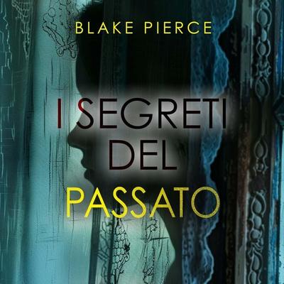 I Segreti del Passato - Blake Pierce, Audio, 9798261402237