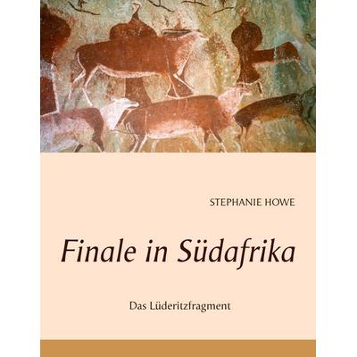 Finale in Südafrika, Taschenbuch von Stephanie Howe, BoD – Books on Demand, 978-3-8391-5758-9