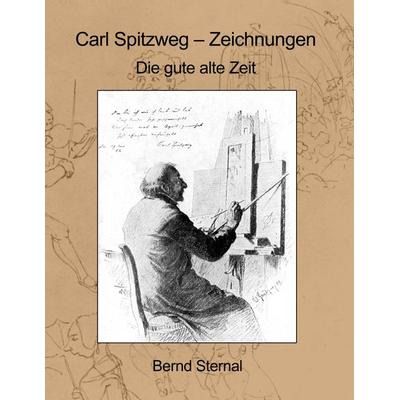 Carl Spitzweg - Zeichnungen, Taschenbuch von Bernd Sternal, BoD – Books on Demand, 978-3-7519-3164-9