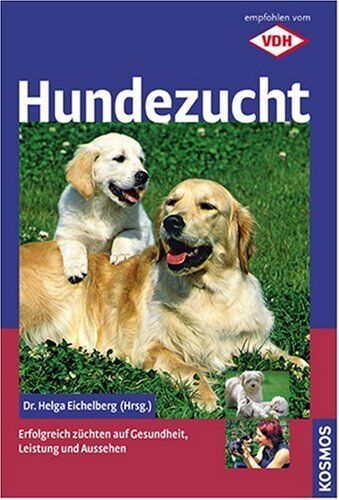 Helga Eichelberg - Hundezucht: Erfolgreich züchten auf Gesundheit, Leistung und Aussehen - Preis vom 18.10.2026 15:28:09 h