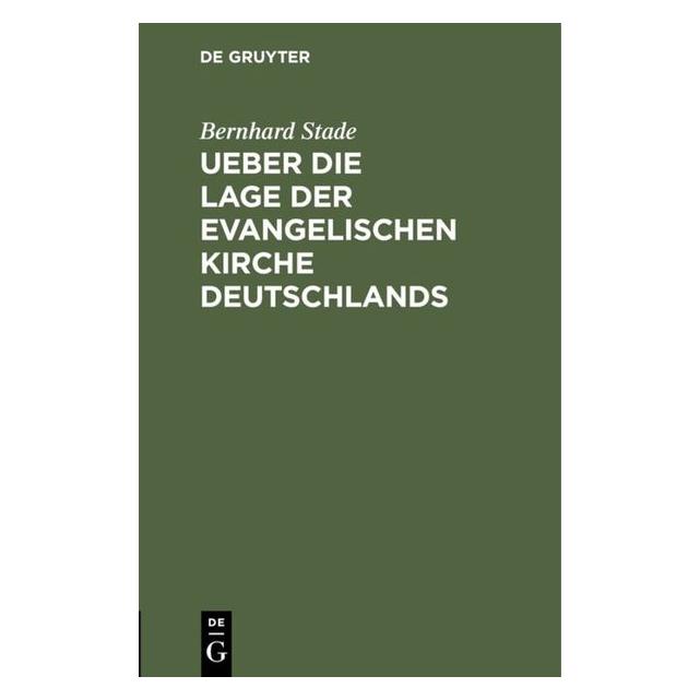 De Gruyter Stade:Ueber die Lage der evangelischen (Deutsch, Bernhard Stade) (67772666)