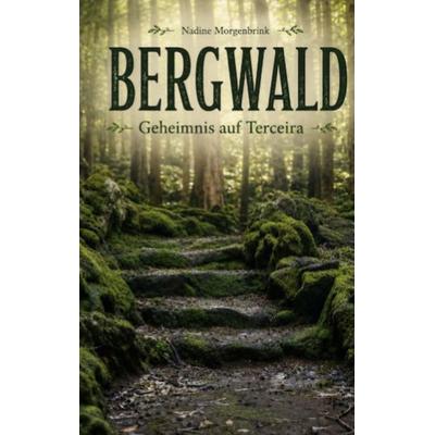 Bergwald, Taschenbuch von Nadine Morgenbrink, BoD – Books on Demand, 978-3-696-71212-9