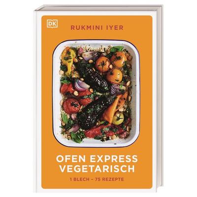 Ofen Express vegetarisch, Gebundene Ausgabe von Rukmini Iyer, DK Verlag Dorling Kindersley, 978-3-8310-5032-1
