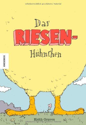 Keith Graves - Das Riesenhühnchen. Erzählendes Bilderbuch über Toleranz und Anderssein - Preis vom 06.10.2026 07:26:00 h
