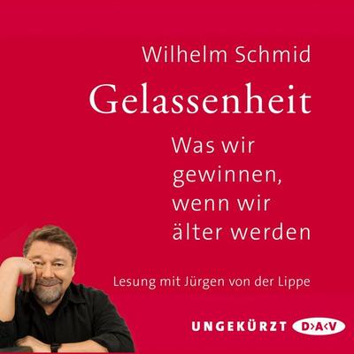 Gelassenheit. Was wir gewinnen, wenn wir älter werden - Wilhelm Schmid, Audio, 4056198242902