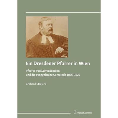 Ein Dresdener Pfarrer in Wien, Taschenbuch von Gerhard Strejcek, Frank & Timme, 978-3-7329-0919-3