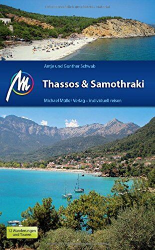 Gunther Schwab - Thassos & Samothraki Michael Müller Verlag: Individuell reisen mit vielen praktischen Tipps. - Preis vom 30.09.2026 09:01:18 h