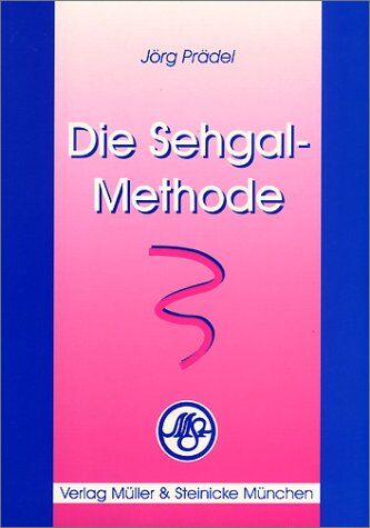 Jörg Prädel - Die Sehgal-Methode: Zur Bestimmung des Heilmittels in der homöopathischen Therapie - Preis vom 10.10.2026 11:48:34 h