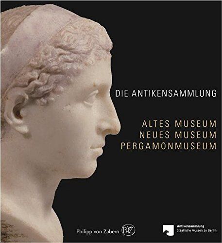 Agnes Schwarzmaier - Die Antikensammlung: Altes Museum, Neues Museum, Pergamonmuseum - Preis vom 09.10.2026 07:28:09 h