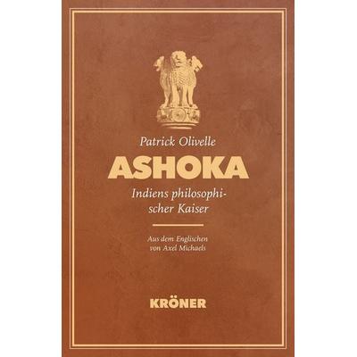 Ashoka, Gebundene Ausgabe von Patrick Olivelle, Alfred Kröner Verlag, 978-3-520-91501-6