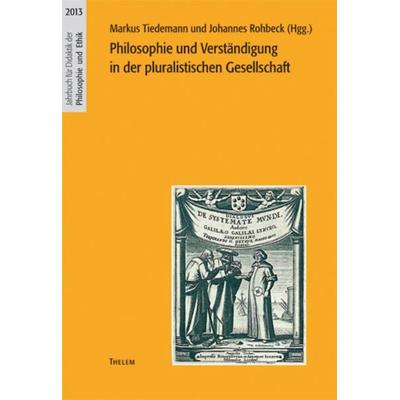 Philosophie und Verständigung in der pluralistischen Gesellschaft, Taschenbuch von , Thelem, 978-3-945363-03-4
