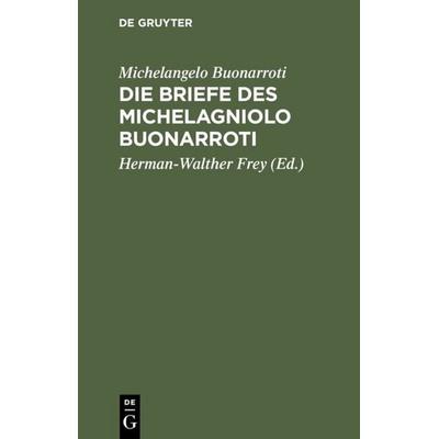 Die Briefe des Michelagniolo Buonarroti, Gebundene Ausgabe von Michelangelo Buonarroti, De Gruyter, 978-3-11-110388-4