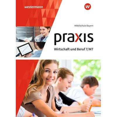 Praxis Wirtschaft und Beruf - Ausgabe 2017 für Mittelschulen in Bayern, Gebundene Ausgabe von Roland Dörfler,Herbert Dröse,Andreas Gmelch,Josef